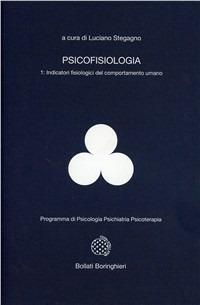 Psicofisiologia. Vol. 1: Indicatori fisiologici del comportamento umano. - Luciano Stegagno - copertina