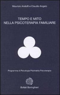 Tempo e mito nella psicologia familiare - Maurizio Andolfi,Claudio Angelo - copertina