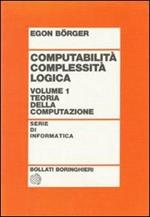 Computabilità, complessità, logica. Vol. 1: Teoria della computazione.
