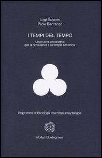 I tempi del tempo. Una nuova prospettiva per la consulenza e la terapia sistematica - Luigi Boscolo,Paolo Bertrando - copertina