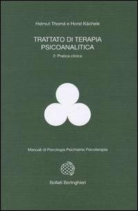 Trattato di terapia psicoanalitica. Vol. 2: Pratica clinica. - Helmut Thomä,Horst Kächele - copertina