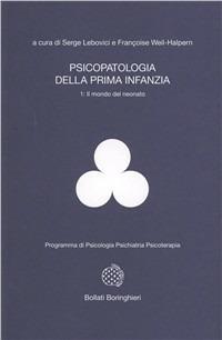 Psicopatologia della prima infanzia. Vol. 1: Il mondo del neonato. - Serge Lebovici,F. Weil Halpern - copertina