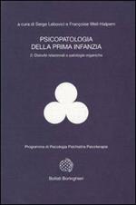 Psicopatologia della prima infanzia. Vol. 2: Disturbi relazionali e patologie organiche.