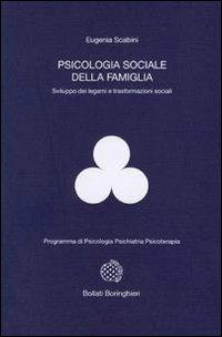 Psicologia sociale della famiglia. Sviluppo dei legami e trasformazioni sociali - Eugenia Scabini - copertina