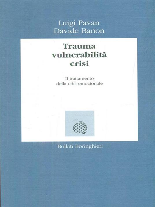 Trauma, vulnerabilità, crisi. Il trattamento della crisi emozionale - Luigi Pavan,Davide Banon - 4