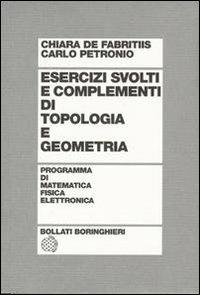 Esercizi svolti e complementi di topologia e geometria - Chiara De Fabritiis,Carlo Petronio - copertina