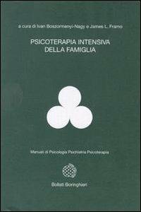 Psicoterapia intensiva della famiglia - Ivan Boszormenyi-Nagy,James L. Framo - copertina