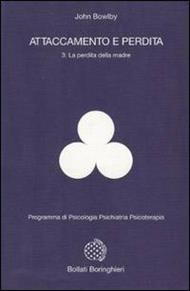 Attaccamento e perdita. Vol. 3: La perdita della madre