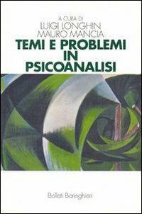 Temi e problemi in psicoanalisi - Luigi Longhin,Mauro Mancia - copertina