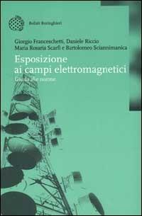 Esposizione ai campi elettromagnetici. Guida alle norme - Giorgio Franceschetti,Daniele Riccio,Mariarosaria Scarfì - copertina