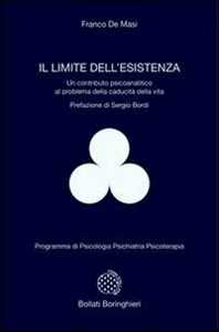 Il limite dell'esistenza. Un contributo psicoanalitico al problema della caducità della vita