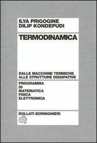 Termodinamica. Dai motori termici alle strutture dissipative - Ilya Prigogine,Dilip Kondepudi - copertina