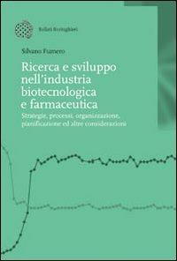 Ricerca e sviluppo nell'industria biotecnologica e farmaceutica - Silvano Fumero - copertina