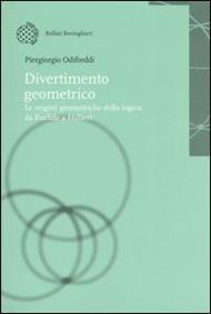 Divertimento geometrico. Le origini geometriche della logica da Euclide a Hilbert