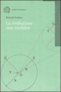 La rivoluzione non euclidea - Richard Trudeau - copertina