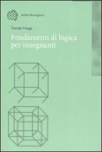 Fondamenti di logica per insegnanti - Tamás Varga - copertina