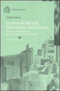 Lezioni di metodi matematici della fisica. Vol. 3: Premesse matematiche alla teoria quantistica dei campi - Guido Cosenza - copertina