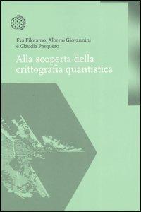 Alla scoperta della crittografia quantistica - Eva Filoramo,Alberto Giovannini,Claudia Pasquero - copertina