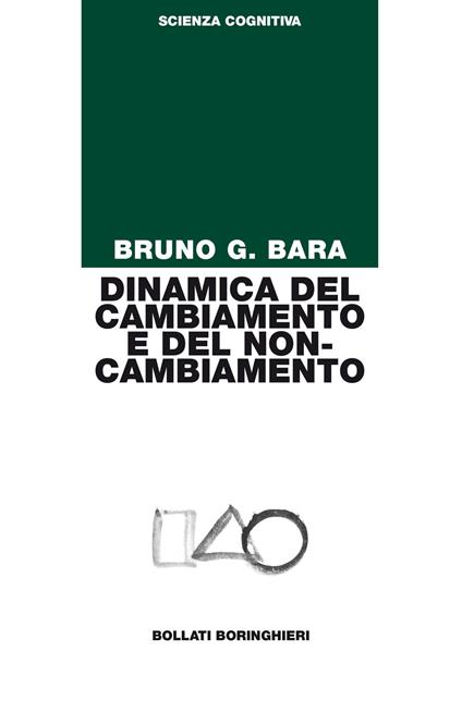 Dinamica del cambiamento e del non-cambiamento - Bruno G. Bara - copertina