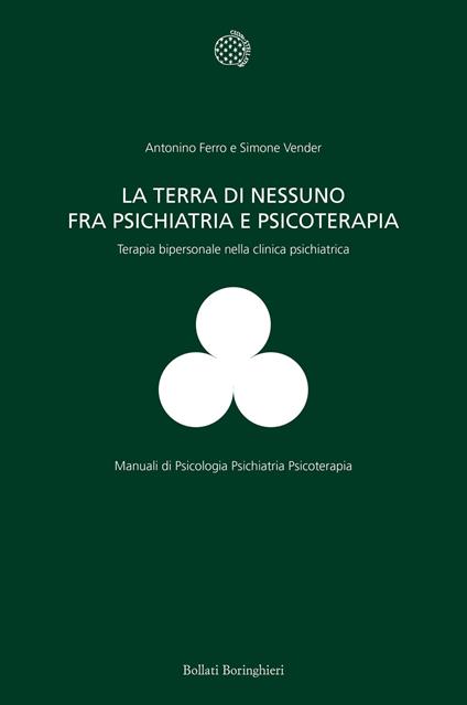 La terra di nessuno fra psichiatria e psicoterapia. Terapia bipersonale nella clinica psichiatrica - Antonino Ferro,Simone Vender - copertina