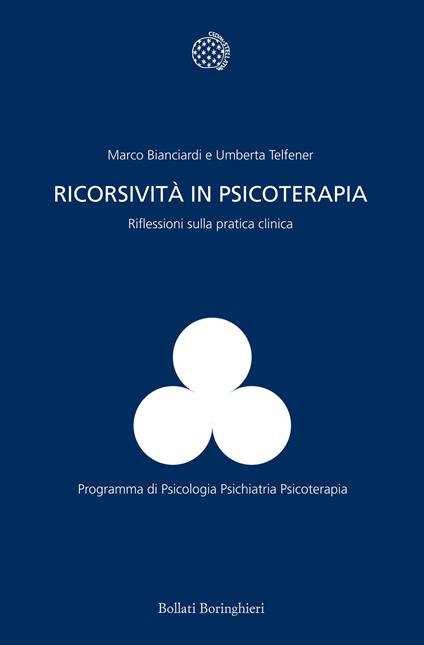 Ricorsività in psicoterapia. Riflessioni sulla pratica clinica - Marco Bianciardi,Umberta Telfener - copertina