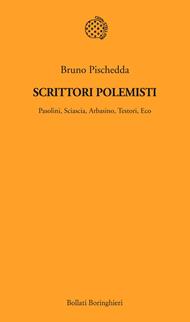 Scrittori polemisti. Pasolini, Sciascia, Arbasino, Testori, Eco