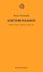 Scrittori polemisti. Pasolini, Sciascia, Arbasino, Testori, Eco