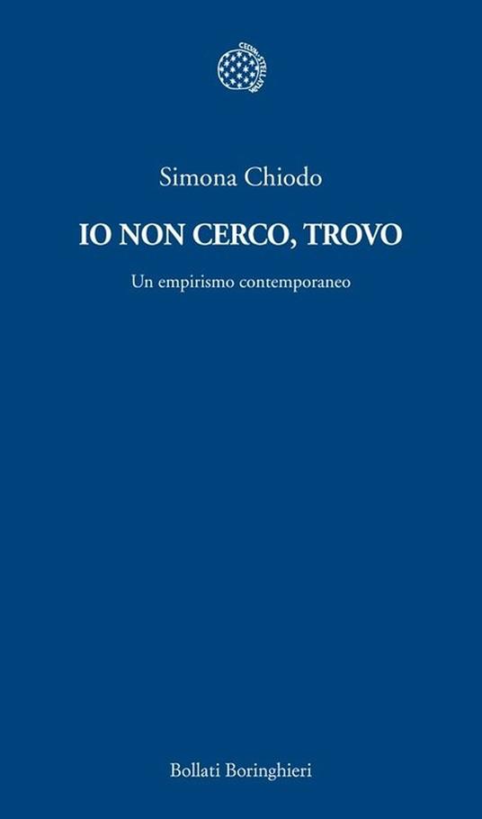 Io non cerco, trovo. Un empirismo contemporaneo - Simona Chiodo - ebook