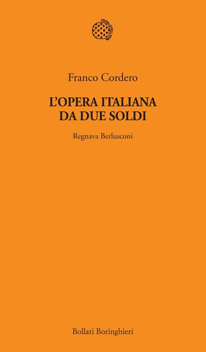 L' opera italiana da due soldi. Regnava Berlusconi - Franco Cordero - ebook