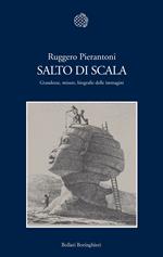 Salto di scala. Grandezze, misure, biografie delle immagini