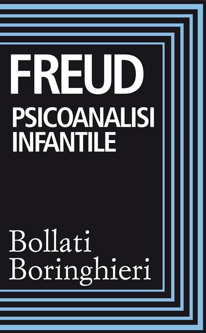 Psicoanalisi infantile - Sigmund Freud,M. Lucentini,C. L. Musatti,E. A. Panaitescu - ebook