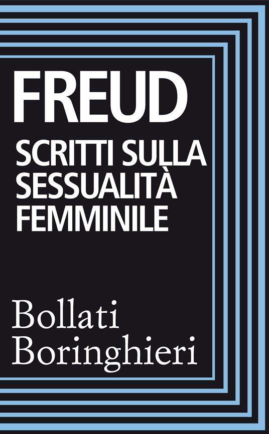 Scritti sulla sessualità femminile - Sigmund Freud,Sandro Candreva,Ermanno Sagittario,Marilisa Tonin Dogana - ebook