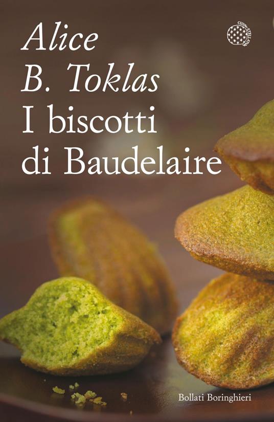 I biscotti di Baudelaire. Il libro di cucina di Alice B. Toklas - Alice B. Toklas,Marisa Caramella - ebook