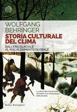 Storia culturale del clima. Dall'era glaciale al riscaldamento globale