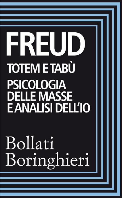 Totem e tabù-Psicologia delle masse e analisi dell'io. Ediz. integrale - Sigmund Freud,Silvano Daniele,Emilio A. Panaitescu - ebook