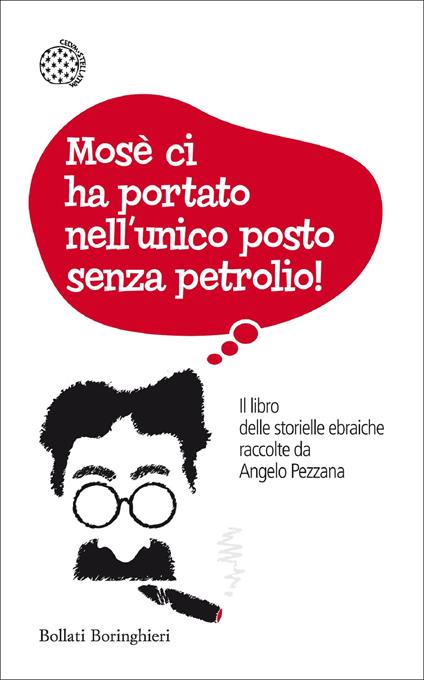 Mosè ci ha portato nell'unico posto senza petrolio! Il libro delle storielle ebraiche raccolte da Angelo Pezzana - Angelo Pezzana - ebook