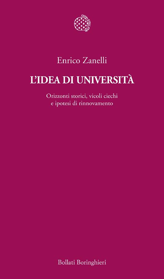 L' idea di università. Orizzonti storici, vicoli ciechi e ipotesi di rinnovamento - Enrico Zanelli - ebook