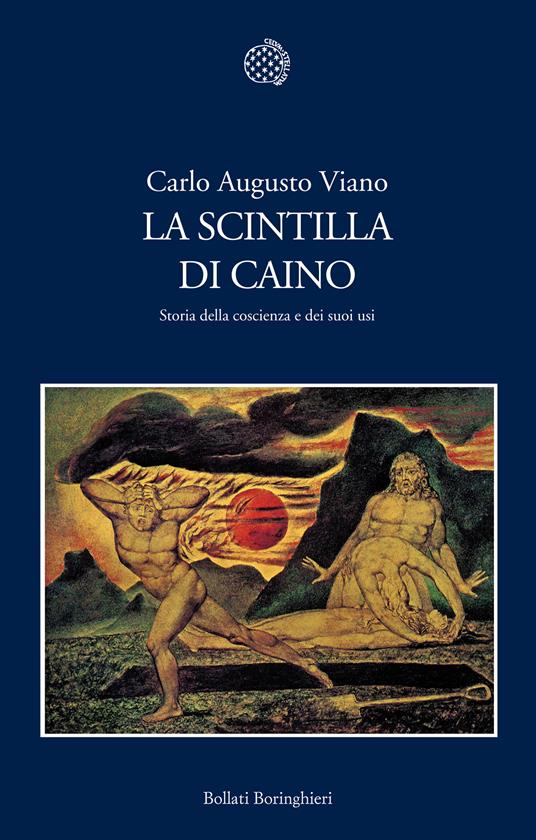 La scintilla di Caino. Storia della coscienza e dei suoi usi - Carlo Augusto Viano - ebook