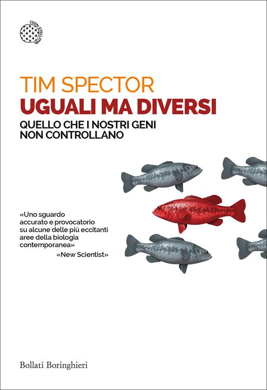 Uguali ma diversi. Quello che i nostri geni non controllano - Tim Spector,Gian Luigi Giacone - ebook