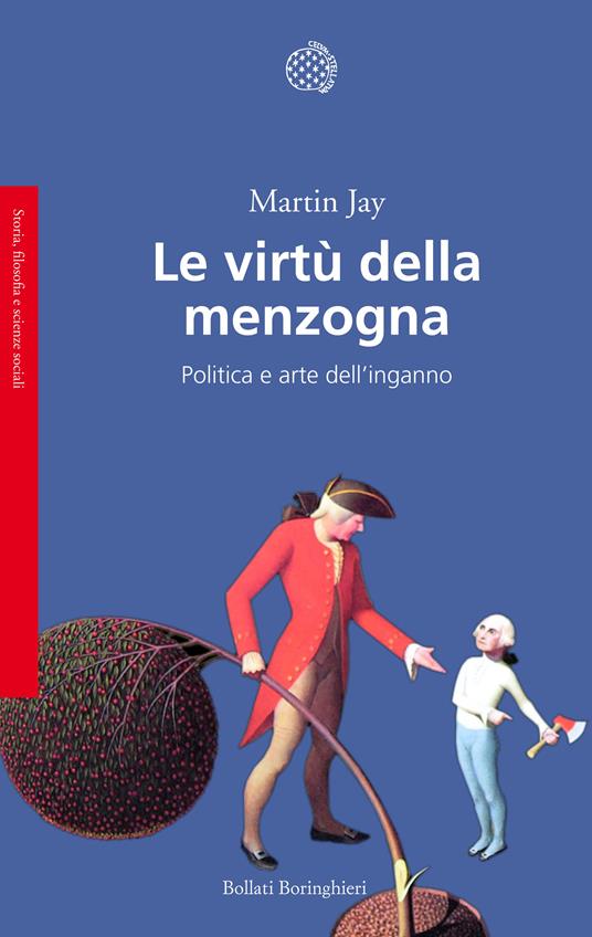 Le virtù della menzogna. Politica e arte dell'inganno - Martin Jay,Fabrizio Grillenzoni - ebook