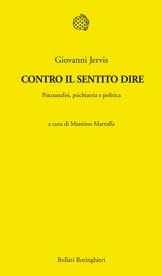 Contro il sentito dire. Psicoanalisi, psichiatria e politica - Giovanni Jervis,Massimo Marraffa - ebook