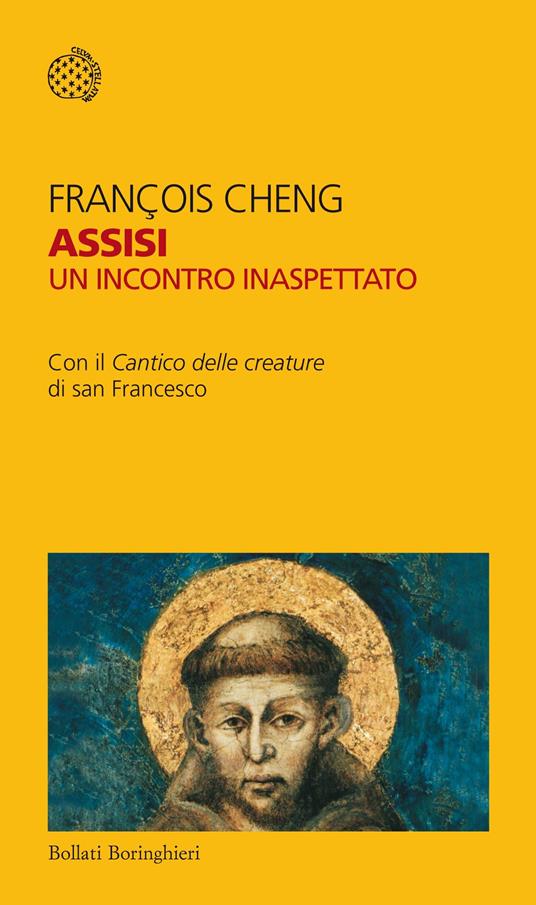 Assisi. Un incontro inaspettato. Con il «Cantico delle creature» di san Francesco - François Cheng,Chiara Tartarini - ebook
