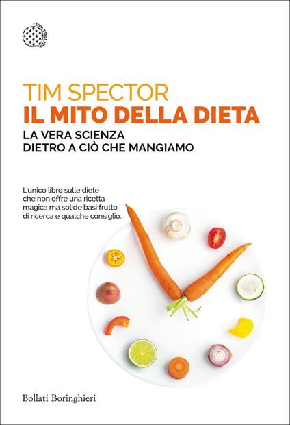 Il mito della dieta. La vera scienza dietro a ciò che mangiamo - Tim Spector,Francesca Pe' - ebook