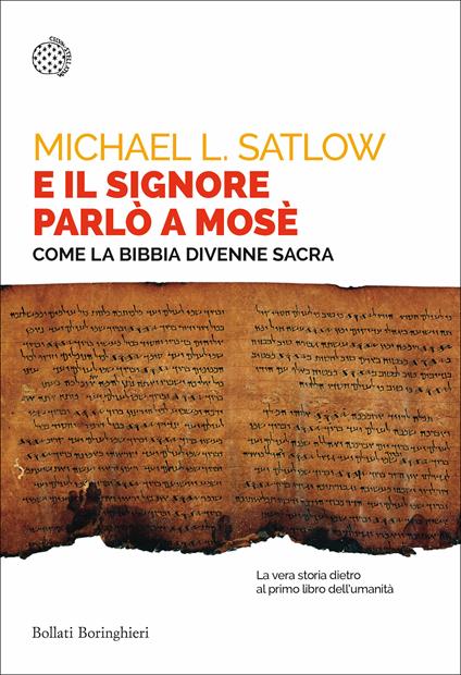 E il Signore parlò a Mosè. Come la Bibbia divenne sacra - Michael L. Satlow,Massimo Scorsone - ebook