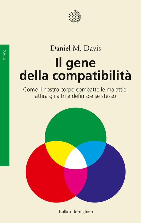 Il gene della compatibilità. Come il nostro corpo combatte le malattie, attira gli altri e definisce se stesso - Daniel M. Davis,Allegra Panini - ebook