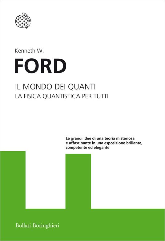 Il mondo dei quanti. La fisica quantistica per tutti - Kenneth W. Ford,Franco Ligabue - ebook