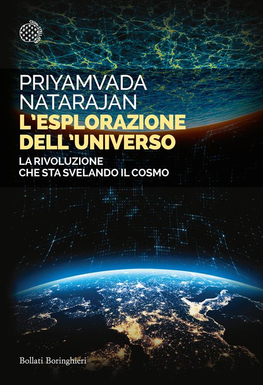L' esplorazione dell'universo. La rivoluzione che sta svelando il cosmo - Priyamvada Natarajan,Francesca Pe' - ebook