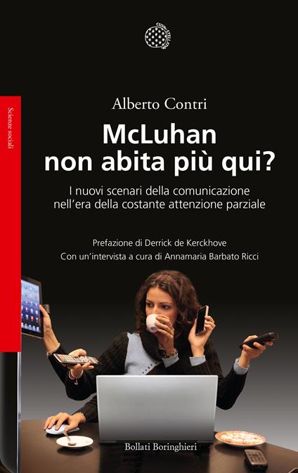 McLuhan non abita più qui? I nuovo scenari della comunicazione nell'era della costante attenzione parziale - Annamaria Barbato Ricci,Alberto Contri - ebook