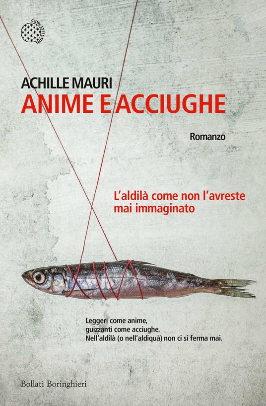 Anime e acciughe. L'aldilà come non l'avreste mai immaginato - Achille Mauri - ebook