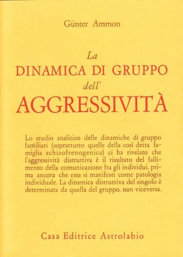 La dinamica di gruppo dell'aggressività - Günter Ammon - copertina